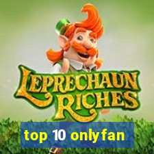 top 10 onlyfan